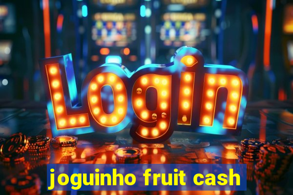 joguinho fruit cash